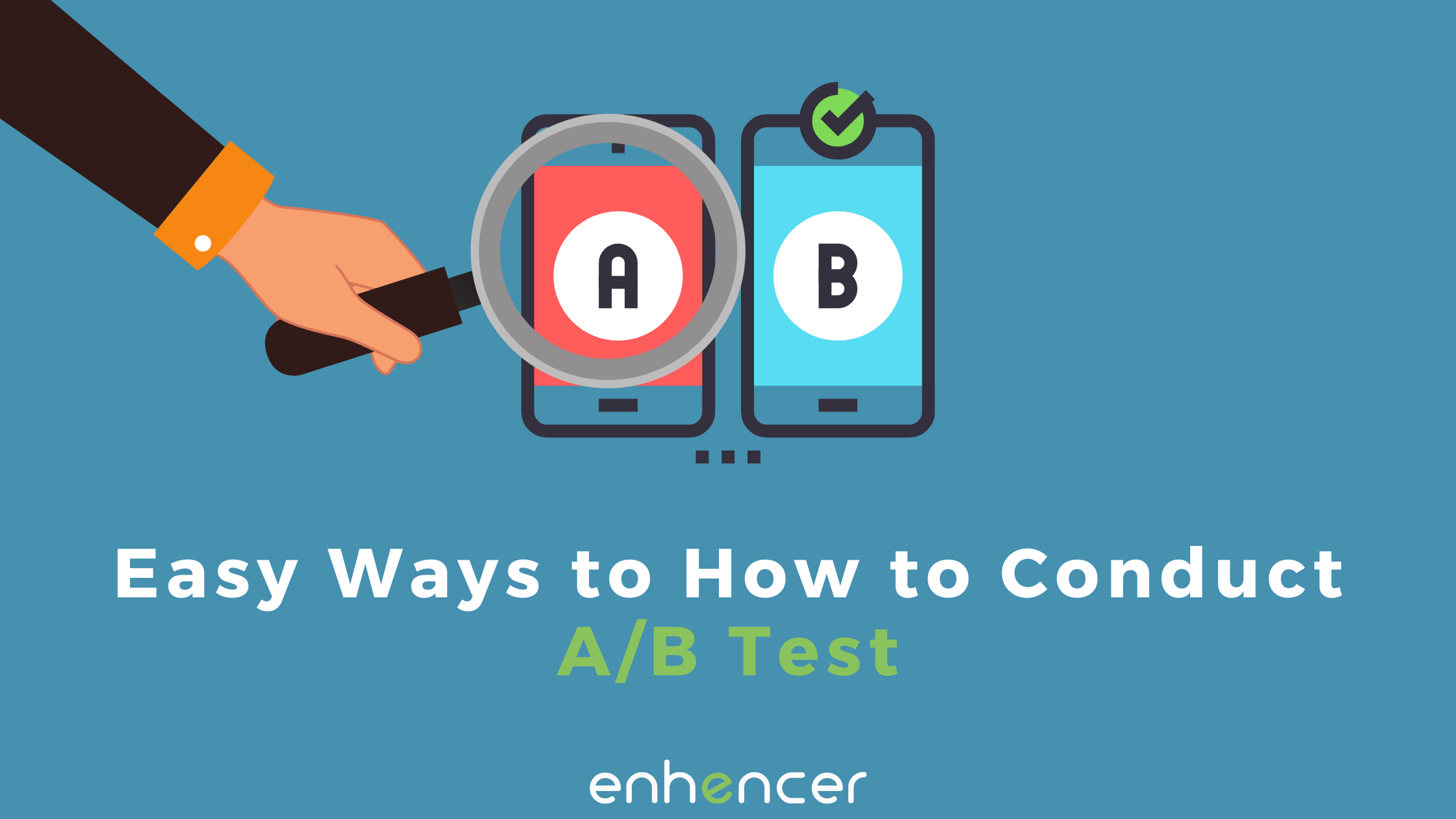 How To Do An A/B Test Right? | Enhencer