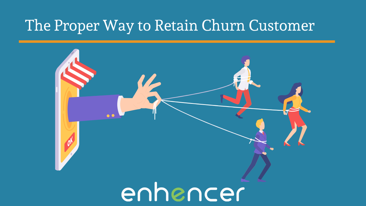 The Proper Way to Retain Churn Customers