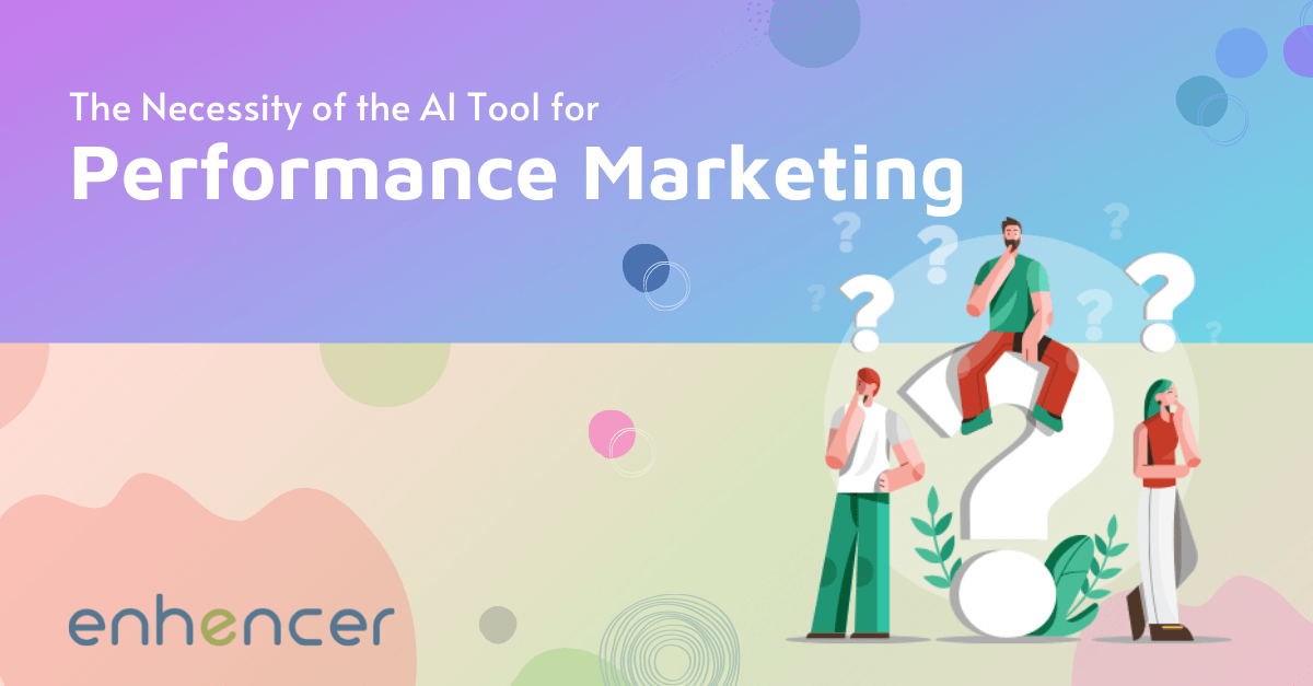 The Necessity of the AI Tool for Performance Marketing